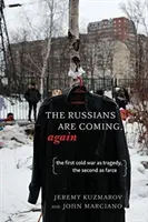 Rușii vin, din nou: Primul război rece ca tragedie, al doilea ca farsă - The Russians Are Coming, Again: The First Cold War as Tragedy, the Second as Farce