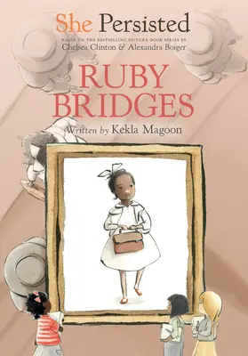 Ea a persistat: Ruby Bridges - She Persisted: Ruby Bridges