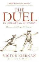 Duelul în istoria europeană: Onoarea și domnia aristocrației - The Duel in European History: Honour and the Reign of Aristocracy