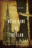 Notre Dame vs. Klan: Cum irlandezii luptători au sfidat KKK - Notre Dame vs. the Klan: How the Fighting Irish Defied the KKK