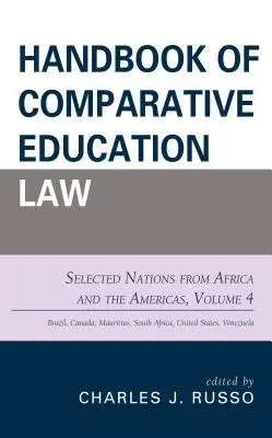 Manual de drept comparat al educației: Selected Nations from Africa and the Americas, Volumul 4 - Handbook of Comparative Education Law: Selected Nations from Africa and the Americas, Volume 4