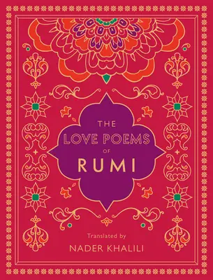 Poemele de dragoste ale lui Rumi: Traducere de Nader Khalili - The Love Poems of Rumi: Translated by Nader Khalili