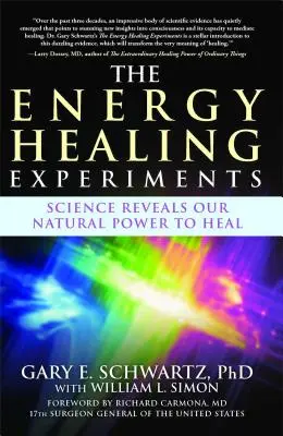 Experimentele de vindecare energetică: Știința dezvăluie puterea noastră naturală de a vindeca - The Energy Healing Experiments: Science Reveals Our Natural Power to Heal