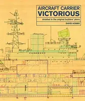 Portavionul Victorious: detaliat în planurile originale ale constructorilor - Aircraft Carrier Victorious: Detailed in the Original Builders' Plans