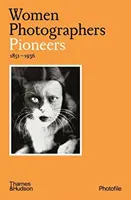 Femeile fotograf: Pioniere - Women Photographers: Pioneers