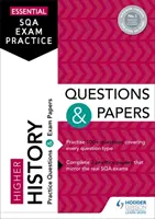 Essential SQA Exam Practice: Întrebări și lucrări de istorie superioară - Essential SQA Exam Practice: Higher History Questions and Papers
