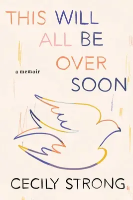 Toate astea se vor termina curând: A Memoir - This Will All Be Over Soon: A Memoir