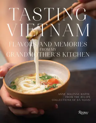 Degustarea Vietnamului: Arome și amintiri din bucătăria bunicii mele (Flavors and Memories from My Grandmother's Kitchen) - Tasting Vietnam: Flavors and Memories from My Grandmother's Kitchen