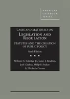 Cazuri și materiale privind legislația și reglementarea - Statutul și crearea politicii publice - Cases and Materials on Legislation and Regulation - Statutes and the Creation of Public Policy
