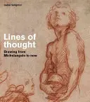 Linii de gândire - Desenul de la Michelangelo până în prezent - Lines of thought - Drawing from michelangelo to now