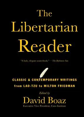The Libertarian Reader: Scrieri clasice și contemporane de la Lao-Tzu la Milton Friedman - The Libertarian Reader: Classic & Contemporary Writings from Lao-Tzu to Milton Friedman