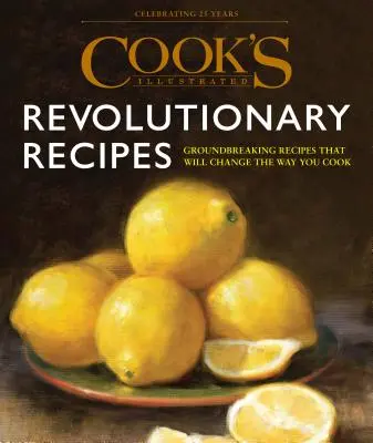 Cook's Illustrated Revolutionary Recipes: Groundbreaking Techniques. Voci convingătoare. Rețete unice. - Cook's Illustrated Revolutionary Recipes: Groundbreaking Techniques. Compelling Voices. One-Of-A-Kind Recipes.