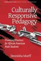 Pedagogie receptivă din punct de vedere cultural: Promising Practices for African American Male Students (hc) - Culturally Responsive Pedagogy: Promising Practices for African American Male Students (hc)