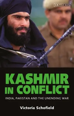 Kashmir în conflict: India, Pakistan și războiul fără sfârșit - Kashmir in Conflict: India, Pakistan and the Unending War