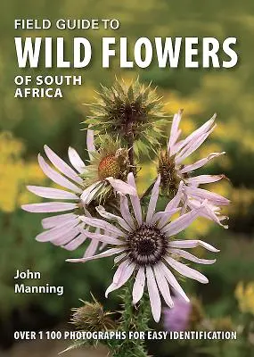 Ghid de teren pentru florile sălbatice din Africa de Sud - Field Guide to Wild Flowers of South Africa