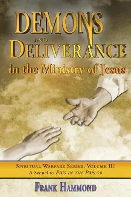 Demoni și eliberare: În lucrarea lui Isus - Demons and Deliverance: In the Ministry of Jesus