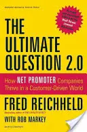 Întrebarea supremă 2.0: Cum prosperă companiile Net Promoter într-o lume orientată către client - The Ultimate Question 2.0: How Net Promoter Companies Thrive in a Customer-Driven World