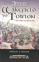 Wakefield și Towton: Războiul trandafirilor - Wakefield and Towton: War of the Roses