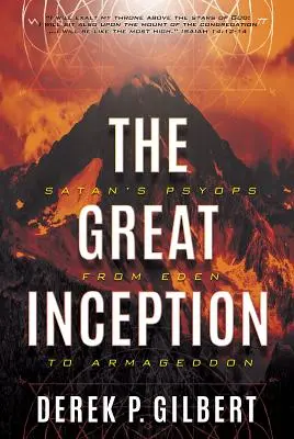 Marea Incepție: Operațiile psihologice ale Satanei de la Eden la Armaghedon - The Great Inception: Satan's Psyops from Eden to Armageddon