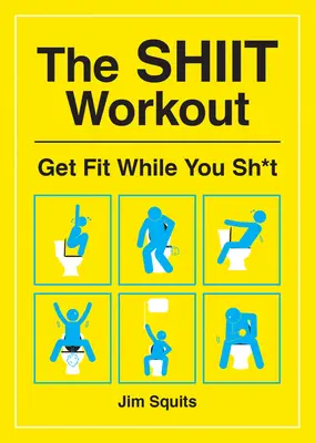 The Shiit Workout: Fii în formă în timp ce te caci - The Shiit Workout: Get Fit While You Sh*t