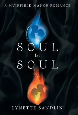 De la suflet la suflet: O poveste de dragoste la Muirfield Manor - Soul to Soul: A Muirfield Manor Romance