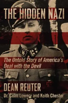 Naziștii ascunși: The Untold Story of America's Deal with the Devil - The Hidden Nazi: The Untold Story of America's Deal with the Devil