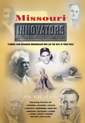 Inovatorii din Missouri: Missourieni faimoși (și infami) care au deschis calea în domeniul lor - Missouri Innovators: Famous (and Infamous) Missourians Who Led the Way in Their Field