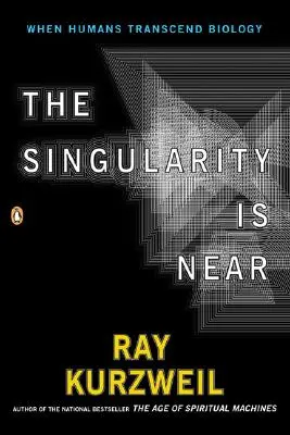 Singularitatea este aproape: Când oamenii vor transcende biologia - The Singularity Is Near: When Humans Transcend Biology