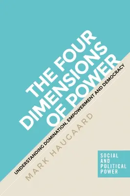 Cele patru dimensiuni ale puterii: Înțelegerea dominației, emancipării și democrației - The Four Dimensions of Power: Understanding Domination, Empowerment and Democracy