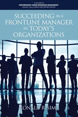 Succesul ca manager de primă linie în organizațiile de astăzi (Succeeding as a Frontline Manager in Today's Organizations) - Succeeding as a Frontline Manager in Today's Organizations