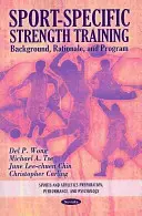 Antrenamentul de forță specific sportului - Context, rațiune și program - Sport-Specific Strength Training - Background, Rationale & Program