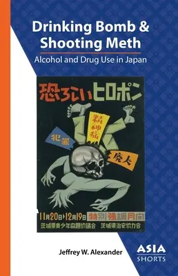 Băutura de bombe și împușcarea de metadonă: Consumul de alcool și droguri în Japonia - Drinking Bomb and Shooting Meth: Alcohol and Drug Use in Japan