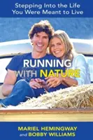 Alergând cu natura: Intrând în viața pe care erai menit să o trăiești - Running with Nature: Stepping Into the Life You Were Meant to Live