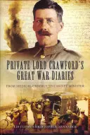 Jurnalele de Mare Război ale soldatului Lord Crawford: De la îngrijitor medical la ministru - Private Lord Crawford's Great War Diaries: From Medical Orderly to Cabinet Minister