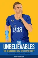 Incredibilii: Remarcabila ascensiune a orașului Leicester - The Unbelieveables: The Remarkable Rise of Leicester City