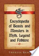 Enciclopedia bestiilor și monștrilor în mit, legendă și folclor - Encyclopedia of Beasts and Monsters in Myth, Legend and Folklore