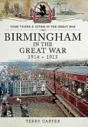 Birmingham în Marele Război: Mobilizare și recrutare: Primele optsprezece luni de război - Birmingham in the Great War: Mobilisation and Recruitment: The First Eighteen Months of the War