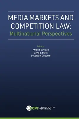 Piețele media și dreptul concurenței: Perspective multinaționale - Media Markets and Competition Law: Multinational Perspectives