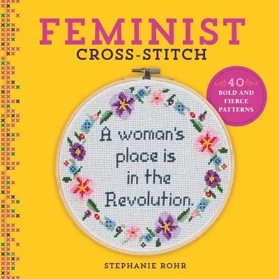 Feminist Cross-Stitch: 40 de modele îndrăznețe și feroce - Feminist Cross-Stitch: 40 Bold & Fierce Patterns