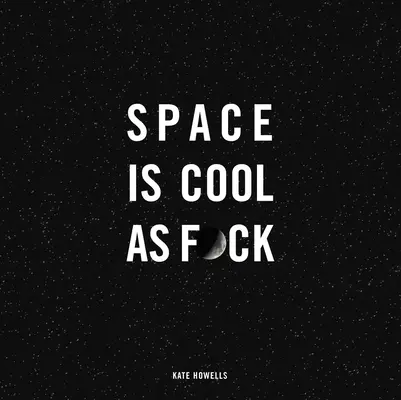Spațiul este cool ca F*ck - Space Is Cool as F*ck