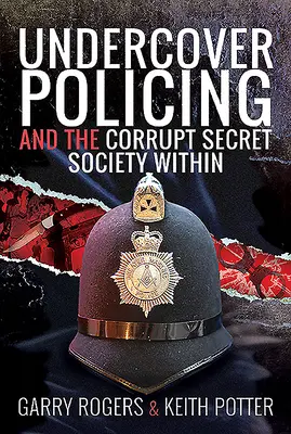 Poliția sub acoperire și societatea secretă coruptă din interior - Undercover Policing and the Corrupt Secret Society Within