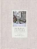 Cinele de duminică: Rețete + adunări - Sunday Suppers: Recipes + Gatherings