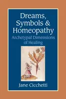 Vise, simboluri și homeopatie - Dimensiuni arhetipale ale vindecării - Dreams, Symbols, and Homeopathy - Archetypal Dimensions of Healing