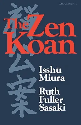 Koan-ul Zen: Istoria și utilizarea sa în Zen Rinzai - The Zen Koan: Its History and Use in Rinzai Zen