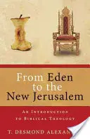 De la Eden la Noul Ierusalim: O introducere în teologia biblică - From Eden to the New Jerusalem: An Introduction to Biblical Theology