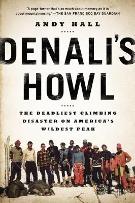 Urletul lui Denali: Cea mai mortală catastrofă de alpinism pe cel mai sălbatic vârf din America - Denali's Howl: The Deadliest Climbing Disaster on America's Wildest Peak