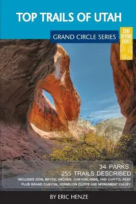 Top Trails of Utah: Include Zion, Bryce, Capitol Reef, Canyonlands, Arches, Grand Staircase, Coral Pink Sand Dunes, Goblin Valley și Gl - Top Trails of Utah: Includes Zion, Bryce, Capitol Reef, Canyonlands, Arches, Grand Staircase, Coral Pink Sand Dunes, Goblin Valley, and Gl