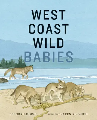 Bebelușii sălbatici de pe Coasta de Vest - West Coast Wild Babies