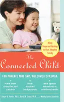 Copilul conectat: Aduceți speranță și vindecare familiei dvs. adoptive - The Connected Child: Bring Hope and Healing to Your Adoptive Family