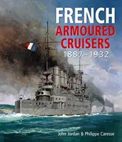 Crucișătoarele blindate franceze - 1887 - 1932 - French Armoured Cruisers - 1887 - 1932